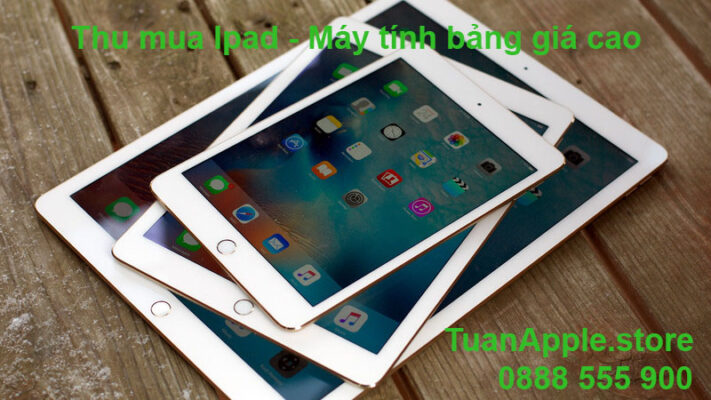 Thu mua iPad máy tính bảng tận nơi Tp. HCM