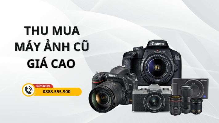 Thu mua máy ảnh cũ giá cao